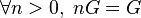 \forall n>0, \; nG=G