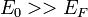 E_0>>E_F