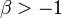 \beta>-1