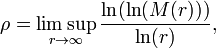 \rho=\limsup_{r\rightarrow\infty}\frac{\ln(\ln(M(r)))}{\ln(r)},