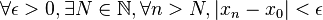 \forall \epsilon >0 ,\exists N \in \mathbb N,\forall n>N,|x_n-x_0 | < \epsilon