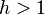 h>1