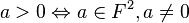 a > 0 \Leftrightarrow a \in F^2, a \neq 0