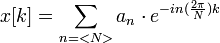 x[k]=\sum_{n=<N>} a_n\cdot e^{-in(\frac{2\pi}{N})k}