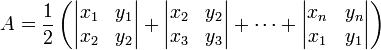 A = \frac{1}{2} \left( \begin{vmatrix} x_1 & y_1 \\ x_2 & y_2 \end{vmatrix} + \begin{vmatrix} x_2 & y_2 \\ x_3 & y_3 \end{vmatrix} + \dots + \begin{vmatrix} x_n & y_n \\ x_1 & y_1 \end{vmatrix} \right)