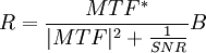 R= \frac{MTF^{*}}{|MTF|^2+\frac{1}{SNR}}B