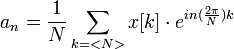 a_n=\frac{1}{N}\sum_{k=<N>} x[k]\cdot e^{in(\frac{2\pi}{N})k}