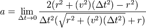 a = \lim_{\Delta t \to 0} \frac{2(r^2+(v^2)(\Delta t^2)-r^2)}{\Delta t^2(\sqrt{r^2+(v^2)(\Delta t^2)}+r)}