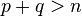 p+q>n